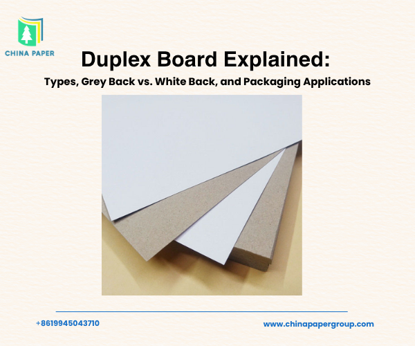 Carton duplex expliqué : types, dos gris vs dos blanc, et applications d'emballage