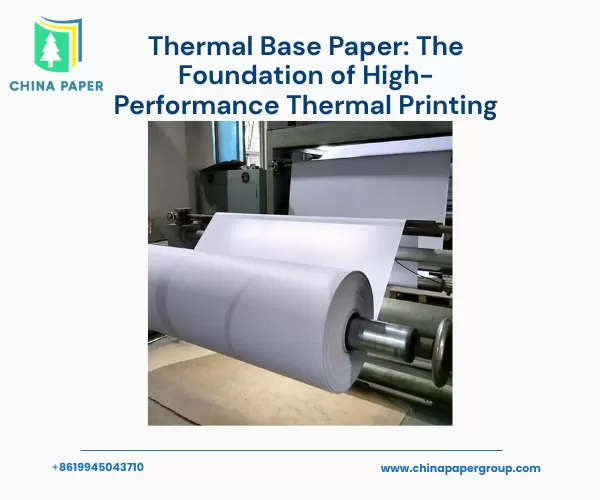 Papier de base thermique : le fondement de l'impression thermique haute performance