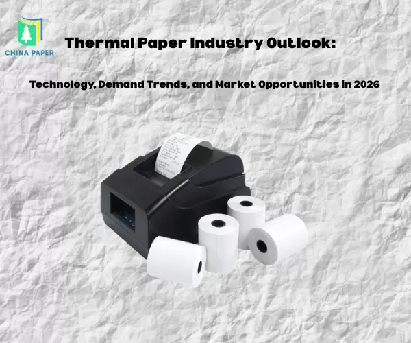 Perspectives de l'industrie du papier thermique : technologie, tendances de la demande et opportunités de marché en 2026